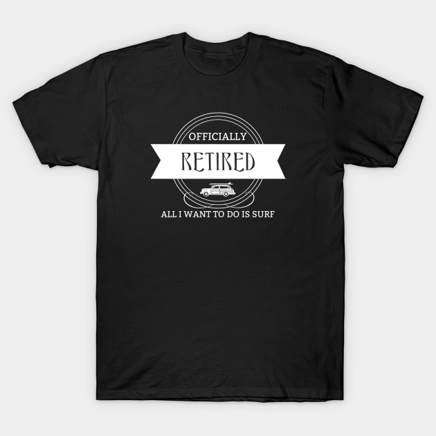 Retired Surfer Dude T-Shirt by ArtisticEnvironments